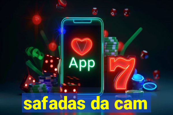 safadas da cam